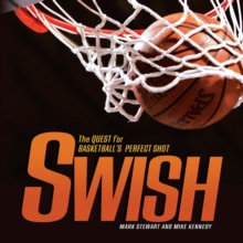 Image for Swish: the quest for basketball's perfect shot