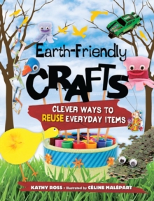 Image for Earth-friendly Crafts: Clever Ways to Reuse Everyday Items