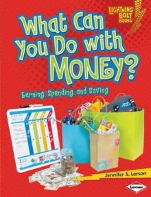 Image for What can you do with money?: earning, spending, and saving