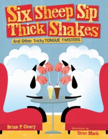 Image for Six Sheep Sip Thick Shakes: And Other Tricky Tongue Twisters