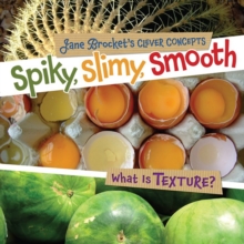 Image for Spiky, Slimy, Smooth: What Is Texture?