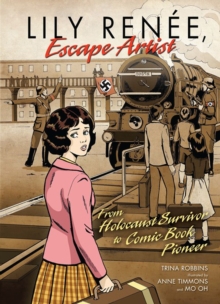 Image for Lily Renee, Escape Artist: From Holocaust Survivor to Comic Book Pioneer