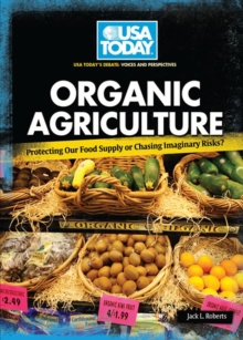 Image for Organic Agriculture: Protecting Our Food Supply Or Chasing Imaginary Risks?