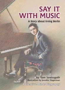 Image for Say It With Music: A Story About Irving Berlin