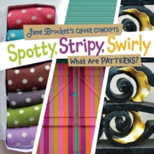 Image for Spotty, Stripy, Swirly: What Are Patterns?