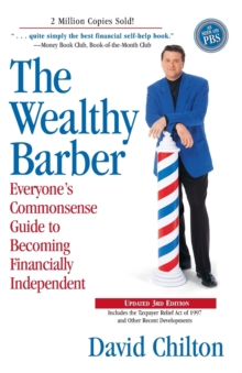 The Wealthy Barber, Updated 3rd Edition: Everyone’s Commonsense Guide to Becoming Financially Independent