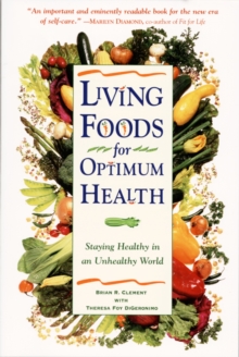 Image for Living Foods for Optimum Health : Your Complete Guide to the Healing Power of Raw Foods