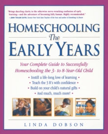 Image for Homeschooling: The Early Years : Your Complete Guide to Successfully Homeschooling the 3- to 8- Year-Old Child