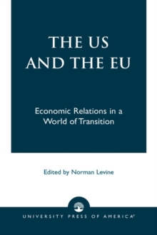 Image for The US and the EU : Economic Relations in a World of Transition