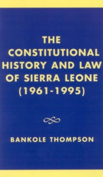 Image for The Constitutional History and Law of Sierra Leone (1961-1995)