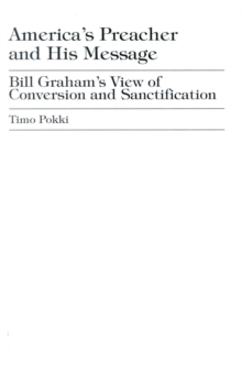 Image for America's Preacher and his Message : Billy Graham's View of Conversion and Sanctification