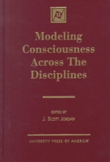 Image for Modeling consciousness across the disciplines