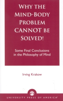 Why the Mind-Body Problem CANNOT Be Solved!