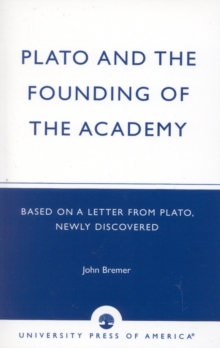 Image for Plato and the Founding of the Academy : Based on a Letter from Plato, newly discovered