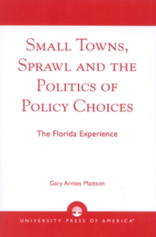 Small Towns, Sprawl and the Politics of Policy Choices