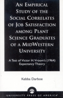 Empirical Study of the Social Correlates of Job Satisfaction among Plant Science Graduates of a Mid-Western University