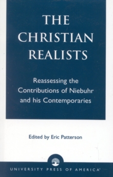 Image for The Christian Realists : Reassessing the Contributions of Niebuhr and his Contemporaries