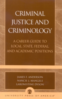 Image for Criminal Justice and Criminology : A Career Guide to Local, State, Federal, and Academic Positions