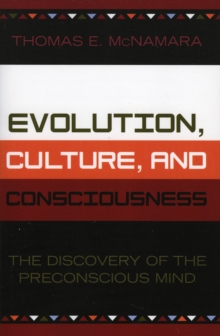 Image for Evolution, Culture, and Consciousness : The Discovery of the Preconscious Mind