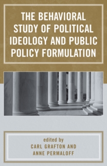 Image for The Behavioral Study of Political Ideology and Public Policy Formulation