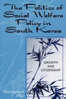 Image for The Politics of Social Welfare Policy in South Korea : Growth and Citizenship
