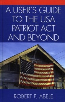 User's Guide to the USA PATRIOT Act and Beyond