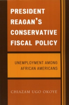 Image for President Reagan's Conservative Fiscal Policy : Unemployment Among African Americans