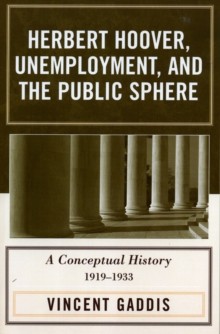 Herbert Hoover, Unemployment, and the Public Sphere