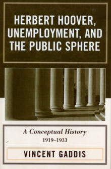 Image for Herbert Hoover, Unemployment, and the Public Sphere