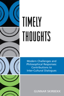 Timely Thoughts: Modern Challenges and Philosophical Responses: Contributions to Inter-Cultural Dialogues