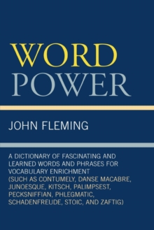 Word Power: A Dictionary of Fascinating and Learned Words and Phrases for Vocabulary Enrichment