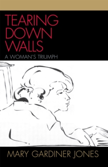 Image for Tearing Down Walls : A Woman's Triumph