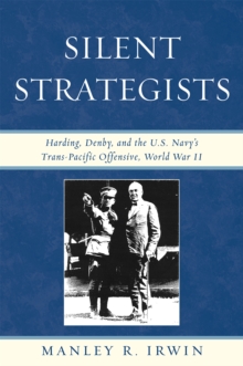 Silent Strategists: Harding, Denby, and the U.S. Navy’s Trans-Pacific Offensive, World War II
