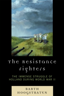 Image for The Resistance Fighters : The Immense Struggle of Holland during World War II