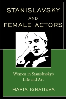 Image for Stanislavsky and Female Actors : Women in Stanislavsky's Life and Art