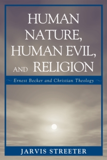 Image for Human Nature, Human Evil, and Religion : Ernest Becker and Christian Theology