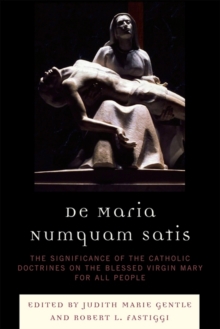 Image for De Maria numquam satis: the significance of the Catholic doctrines on the Blessed Virgin Mary for all people