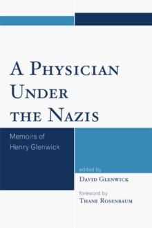 Image for A Physician Under the Nazis: Memoirs of Henry Glenwick