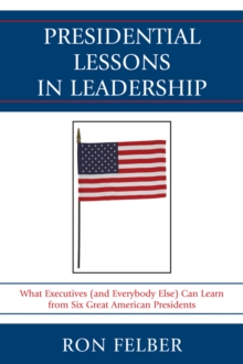 Image for Presidential Lessons in Leadership: What Executives (and Everybody Else) Can Learn from Six Great American Presidents