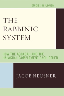 Image for The Rabbinic System : How the Aggadah and the Halakhah Complement Each Other