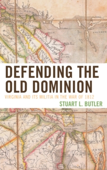 Image for Defending the Old Dominion : Virginia and Its Militia in the War of 1812