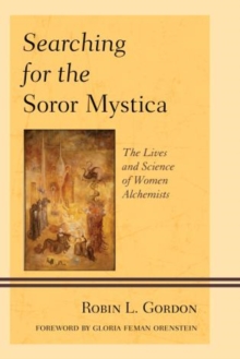 Image for Searching for the Soror Mystica : The Lives and Science of Women Alchemists