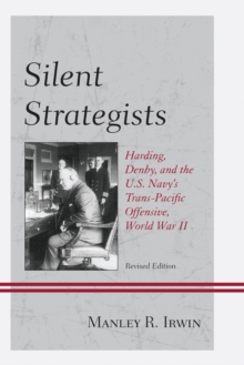 Silent Strategists: Harding, Denby, and the U.S. Navy’s Trans-Pacific Offensive, World War II