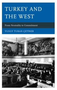 Image for Turkey and the West  : from neutrality to commitment