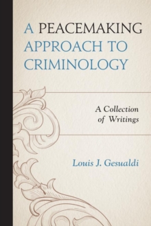 Image for A peacemaking approach to criminology: a collection of writings