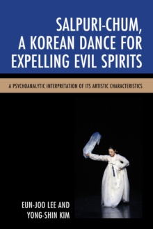 Image for Salpuri-chum, a Korean dance for expelling evil spirits: a psychoanalytic interpretation of its artistic characteristics