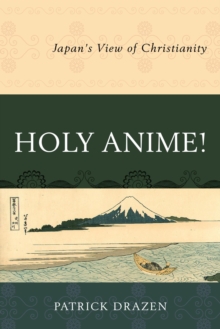 Image for Holy anime!: Japan's view of Christianity