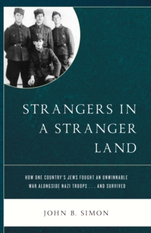 Image for Strangers in a Stranger Land : How One Country's Jews Fought an Unwinnable War alongside Nazi Troops... and Survived