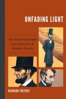 Image for Unfading Light: The Sustaining Insight and Inspiration of Abraham Lincoln