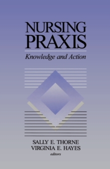 Image for Nursing praxis  : knowledge and action